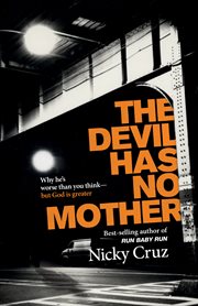 The Devil Has No Mother : Why He's Worse Than You Think - But God is Greater cover image cdn