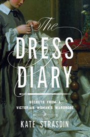 The Diary of a Dress : secrets from a Victorian woman's wardrobe cover image cdn