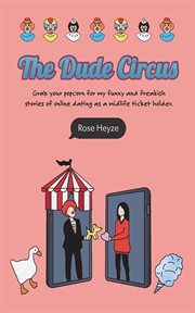 The Dude Circus : Grab your popcorn for my funny and freakish stories of online dating as a midlife ticket holder cover image cdn