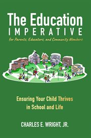 The Education Imperative for Parents, Educators, and Community Members : Ensuring Your Child Thrives in School and Life cover image cdn