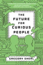 The Future for Curious People : A Novel cover image cdn