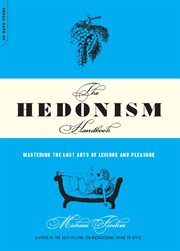 The Hedonism Handbook : Mastering The Lost Arts Of Leisure And Pleasure cover image cdn