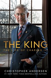 The King: The Life of Charles III : The Life of Charles III cover image cdn