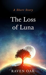 The Loss of Luna : A Short Story cover image cdn