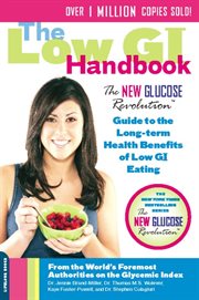 The Low GI Handbook : The New Glucose Revolution Guide to the Long-Term Health Benefits of Low GI Eating cover image cdn