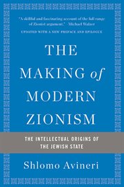 The Making of Modern Zionism : The Intellectual Origins of the Jewish State cover image cdn
