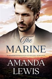 The Marine: A Goodwater Ranch Suspense Romance : A Goodwater Ranch Suspense Romance cover image cdn