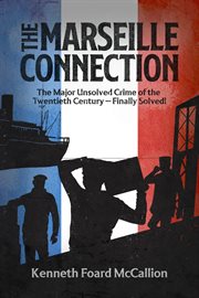 The Marseille Connection : The Major Unsolved Crime of the Twentieth Century - Finally Solved cover image cdn