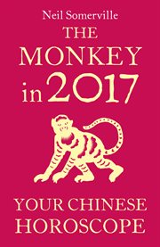 The Monkey in 2017: Your Chinese Horoscope : Your Chinese Horoscope cover image cdn