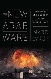 The New Arab Wars : Uprisings and Anarchy in the Middle East cover image cdn