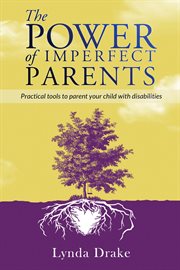 The Power of Imperfect Parents : Practical tools to parent your child with disabilities cover image cdn