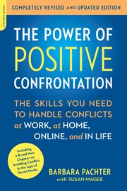 The Power of Positive Confrontation : The Skills You Need to Handle Conflicts at Work, at Home, Online, and in Life cover image cdn