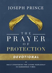 The Prayer of Protection Devotional : Daily Strategies for Living Fearlessly In Dangerous Times cover image cdn