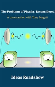 The Problems of Physics, Reconsidered - A Conversation with Tony Leggett cover image cdn