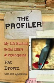 The Profiler : My Life Hunting Serial Killers and Psychopaths cover image cdn