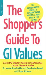 The Shopper's Guide to GI Values : The Authoritative Source of Glycemic Index Values for More Than 1,200 Foods cover image cdn