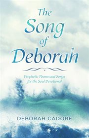 The Song of Deborah : Prophetic Poems and Songs for the Soul Devotional cover image cdn
