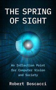 The Spring of Sight : an inflection point for computer vision and society cover image cdn