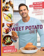 The Sweet Potato Diet : The Super Carb-Cycling Program to Lose Up to 12 Pounds in 2 Weeks cover image cdn