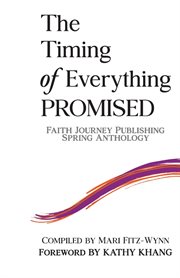 The Timing of Everything Promised : Faith Journey Publishing Spring Anthology cover image cdn