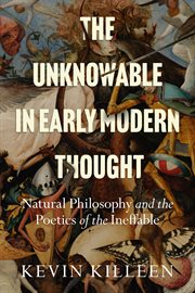 The Unknowable in Early Modern Thought : Natural Philosophy and the Poetics of the Ineffable cover image cdn