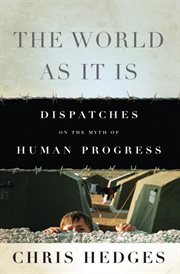The World As It Is : Dispatches on the Myth of Human Progress cover image cdn