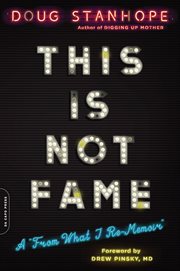This Is Not Fame : A "From What I Re-Memoir" cover image cdn