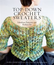 Top-Down Crochet Sweaters : Down Crochet Sweaters cover image cdn
