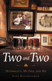 Two and Two : McSorley's, My Dad, and Me cover image cdn