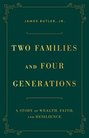 Two Families and Four Generations : A Story of Wealth, Faith, and Resilience cover image cdn
