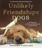 Unlikely Friendships: Dogs : Dogs cover image cdn