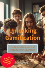 Unlocking Gamification - Exploring the Impact and Importance in Education : Exploring the Impact and Importance in Education cover image cdn
