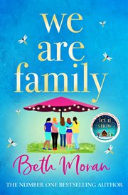 We Are Family : A feel-good read from NUMBER ONE BESTSELLER Beth Moran for summer 2023 cover image cdn