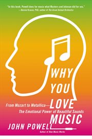 Why You Love Music : From Mozart to Metallica--The Emotional Power of Beautiful Sounds cover image cdn