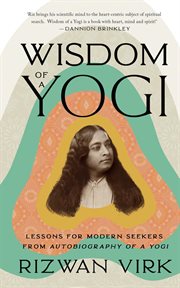 Wisdom of a Yogi : Lessons for Modern Seekers from Autobiography of a Yogi cover image cdn