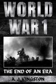World War I : The End Of An Era cover image cdn