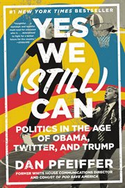 Yes We (Still) Can : Politics in the Age of Obama, Twitter, and Trump cover image cdn