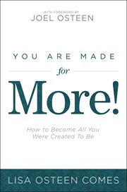 You Are Made for More! : How to Become All You Were Created to Be cover image cdn