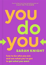 You Do You : How to Be Who You Are and Use What You've Got to Get What You Want cover image cdn