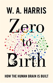 Zero to Birth : How the Human Brain Is Built cover image cdn
