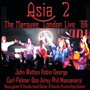 Asia 2: The Marquee London Live '86 : The Marquee London Live '86 cover image cdn