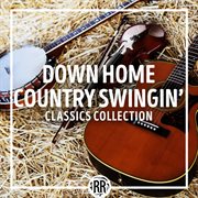 Down Home Country Swingin': Classics Collection : Classics Collection cover image cdn