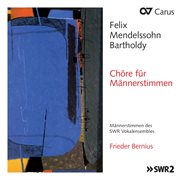 Mendelssohn: Chöre für Männerstimmen : Chöre für Männerstimmen cover image cdn