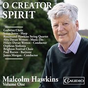 O Creator Spirit - Malcolm Hawkins Vol.1 : Malcolm Hawkins Vol.1 cover image cdn
