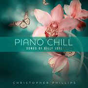 Piano Chill: Songs of Billy Joel : Songs of Billy Joel cover image cdn