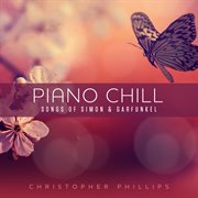 Piano Chill: Songs of Simon & Garfunkel : Songs of Simon & Garfunkel cover image cdn