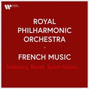 Royal Philharmonic Orchestra - French Music. Debussy, Ravel, Saint-Saëns... : French Music. Debussy, Ravel, Saint Saëns... cover image cdn