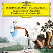 Schumann: Kinderszenen, Op. 15; Faschingsschwank aus Wien, Op. 26; Arabeske in C Major, Op. 18 : Kinderszenen, Op. 15; Faschingsschwank aus Wien, Op. 26; Arabeske in C Major, Op. 18 cover image cdn