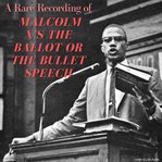 A Rare Recording of Malcolm X's The Ballot or The Bullet Speech cover image cdn