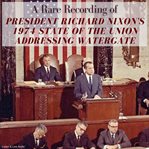 A Rare Recording of President Richard Nixon's 1974 State of the Union Addressing Watergate cover image cdn